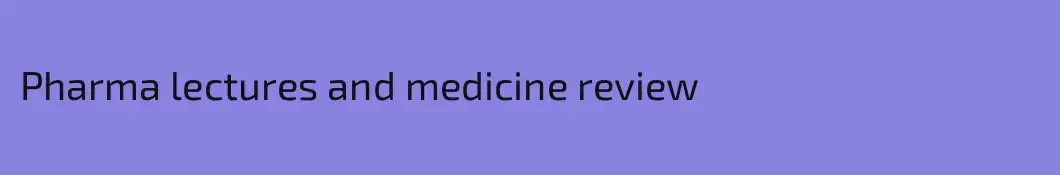 Pharma lectures and medicine review